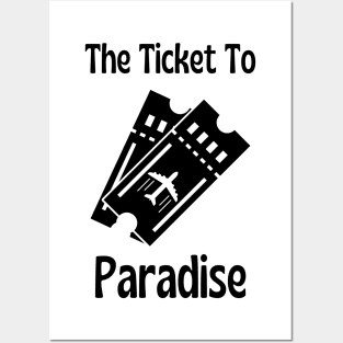 Your Ticket To Paradise Posters and Art